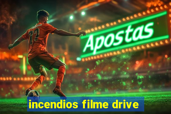 incendios filme drive